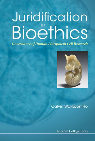 Juridification in Bioethics: Governance of Human Pluripotent Cell Research