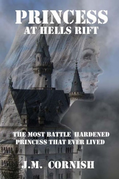 Princess At Hells Rift : The Most Battle Hardened Princess That Ever Lived