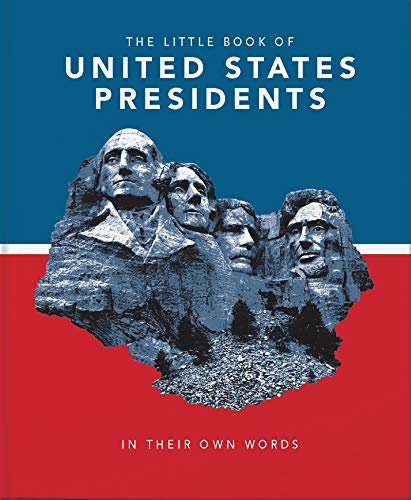The Little Book of U. S. Presidents : In Their Own Words