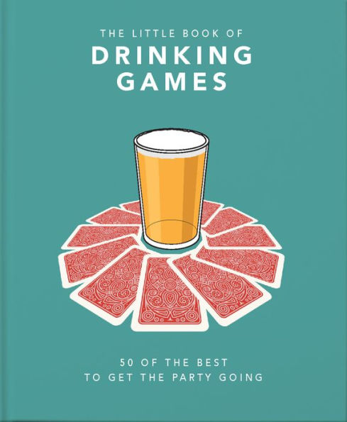The Little Book Of Drinking Games: 50 Of The Best Ot Get The Party Going