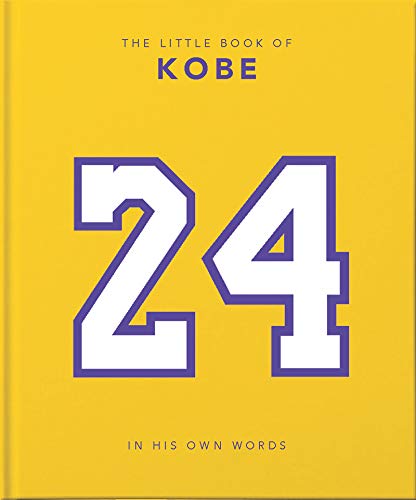 The Little Book Of Kobe: In His Own Words-The Wisdom Of A King Of Sport, Business And Charity (The Little Books Of People)