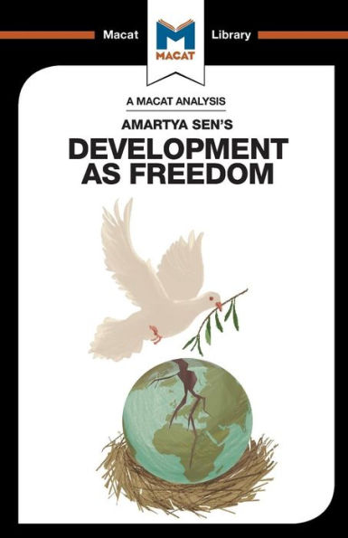 An Analysis of Amartya Sen's Development as Freedom: Development as Freedom (The Macat Library)