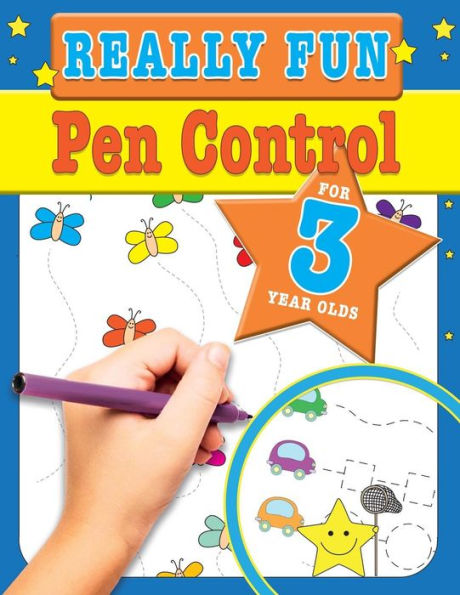 Really Fun Pen Control For 3 Year Olds: Fun & Educational Motor Skill Activities For Three Year Old Children