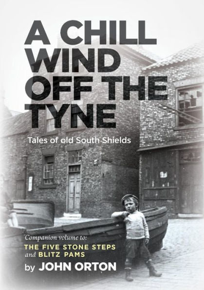A Chill Wind Off The Tyne: Tales of old South Shields