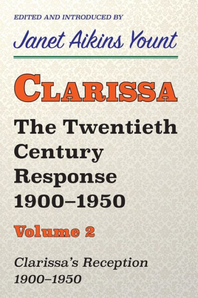 Clarissa: The Twentieth Century Response 1900-1950: Clarissa�s Reception, 1900-1950 (Volume 2)