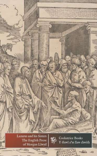 Lazarus and His Sisters: The English prose of Morgan Llwyd
