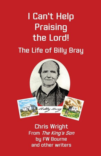 I Can't Help Praising the Lord: The Life of Billy Bray - 9781912529001