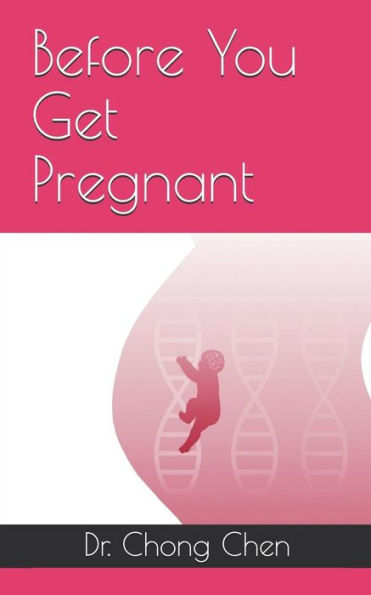 Before You Get Pregnant: How to Sow the Best Seeds for Your Baby�s Developing Brain