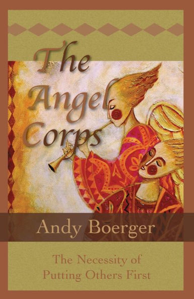 The Angel Corps : The Necessity Of Putting Others First
