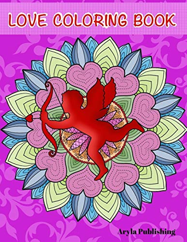 The Love Coloring Book : Romance, Valentines, Friendship, Kindness Adult Colouring Fun Stress Relief Relaxation and Escape