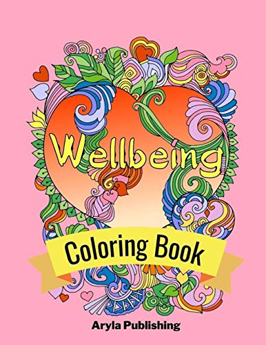 Wellbeing Coloring Book: Adult Teen Colouring Page Fun Stress Relief Relaxation and Escape (Color In Fun)