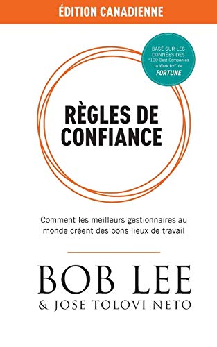 R?¿gles de Confiance : Comment les meilleurs gestionnaires au monde cr??ent des bons lieux de travail