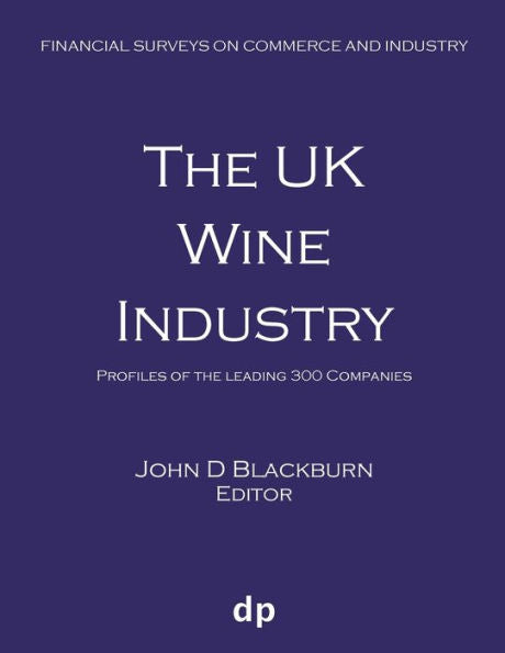 The Uk Wine Industry : Profiles Of The Leading 300 Companies