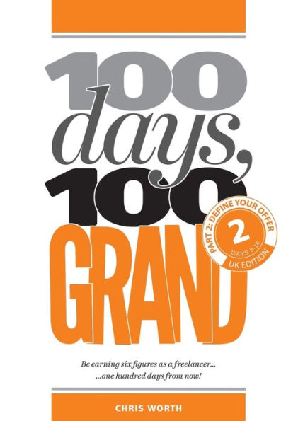 100 Days, 100 Grand: Part 2 - Define your offer (2) (100 Days, 100 Grand Partwork Editions)