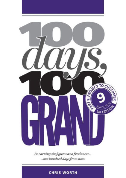 100 Days, 100 Grand: Part 9 - Project to Customer (9) (100 Days, 100 Grand Partwork Editions)