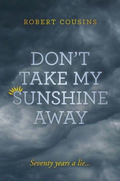 Don’t take my sunshine away: Seventy years a lie...