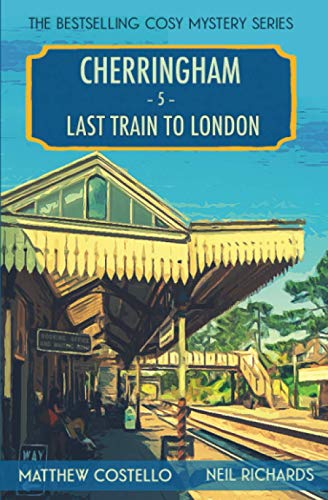 Last Train to London : A Cherringham Cosy Mystery