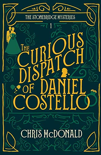 The Curious Dispatch of Daniel Costello: A modern cosy mystery with a classic crime feel (The Stonebridge Mysteries)