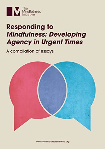 Responding To 'Mindfulness: Developing Agency In Urgent Times'