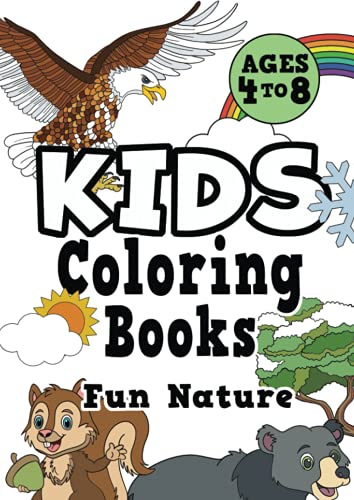 Kids Coloring Books Ages 4-8: Fun Nature. Awesome, Easy, Cool Coloring Nature Activity Workbook Fur Boys & Girls Aged 4-6, 3-8, 3-5, 6-8 - 9781913467630