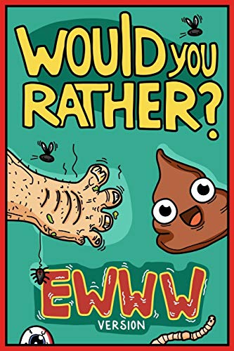 Would You Rather Ewww Version : Would You Rather Questions | Ewww Gross Edition