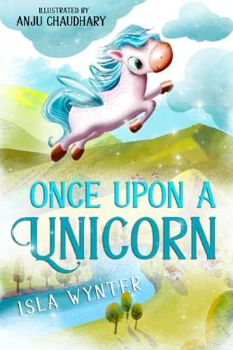 Once Upon A Unicorn: An Illustrated Children's Book