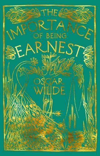 The Importance of Being Earnest : A Trivial Comedy for Serious People
