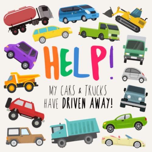 Help! My Cars & Trucks Have Driven Away! : A Fun Where's Wally/Waldo Style Book For 2-5 Year Olds