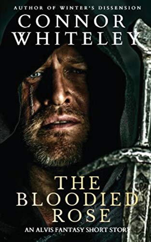 The Bloodied Rose: An Alvis Fantasy Short Story (Fantasy Trilogy Books)