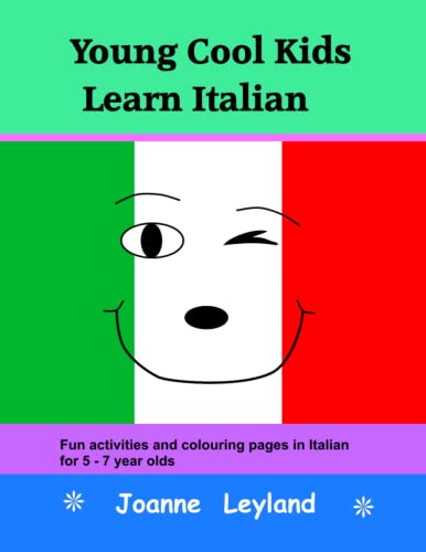 Young Cool Kids Learn Italian: Fun Activities And Colouring Pages In Italian For 5-7 Year Olds (Italian Edition)