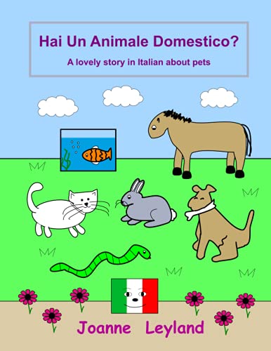 Hai Un Animale Domestico?: A Lovely Story In Italian About Pets (Italian Edition)