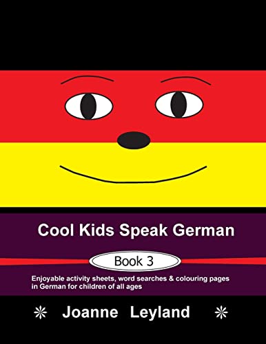 Cool Kids Speak German - Book 3: Enjoyable Activity Sheets, Word Searches & Colouring Pages In German Fur Children Of All Ages (German Edition) - 9781914159572