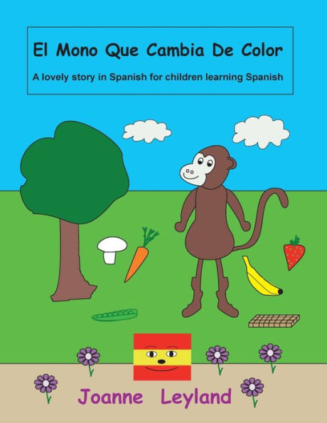El Mono Que Cambia De Color: A lovely story in Spanish for children learning Spanish (Spanish Edition)