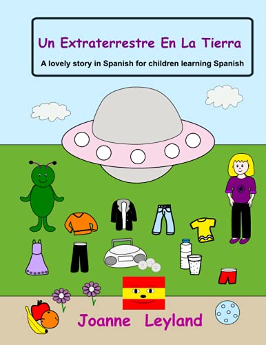 Un Extraterrestre En La Tierra: A Lovely Story In Spanish For Children Learning Spanish (Spanish Edition)