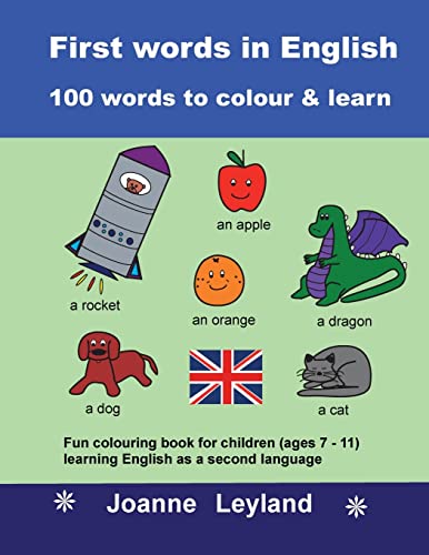 First Words In English - 100 Words To Colour & Learn : Fun Colouring Book For Children (Ages 7 - 11) Learning English As A Second Language