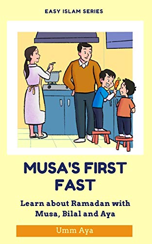 Musa's First Fast: Learn about Ramadan with Musa, Bilal and Aya (Easy Islam)