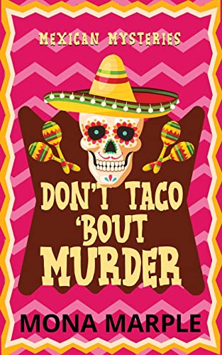 Don't Taco 'Bout Murder (Mexican Mysteries)