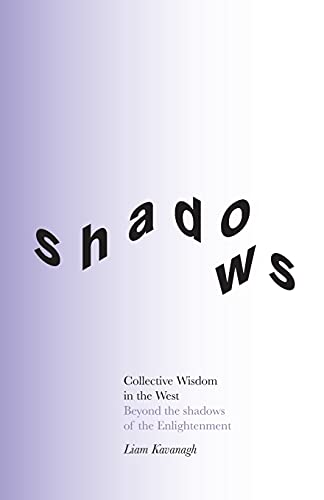 Collective Wisdom In The West: Beyond The Shadows Of The Enlightenment