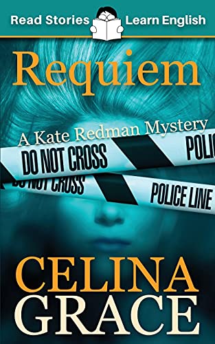 Requiem: Cefr Level A2+ (Elt Graded Reader): A Kate Redman Mystery: Book 2 (The Kate Redman Mysteries (Elt Graded Readers))