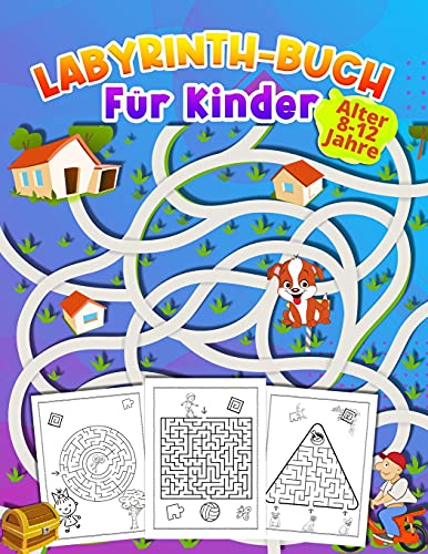 Labyrinth-Buch F?·??R Kinder Alter 8 -12 Jahre: Aktivit?·?±Tsbuch F?·??R Kinder Im Alter Von 9-12, 6-10 Super Geschenk F?·??R Jungen & M?·?±Dchen Im Alter Von 6-12, ... R?·?±Tsel Und Probleml?·??Sung (German Edition)