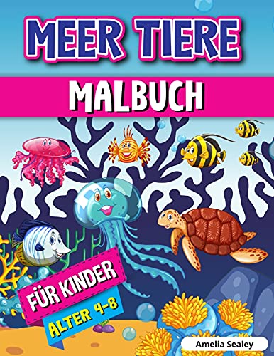 Meerestiere Malbuch F????R Kinder: Meerestiere F????Rbung Buch, Sea Life F????Rbung Seiten Mit Entspannenden Ozean-Szenen (German Edition)
