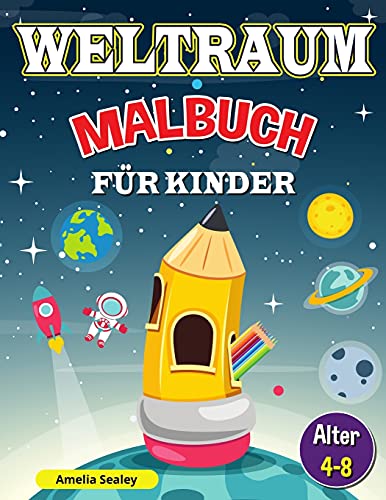 Weltraum-Malbuch F????R Kinder: Outer Space Malbuch F????R Kinder Im Alter Von 4-8, Kinder Raum F????Rbung Buch (German Edition)