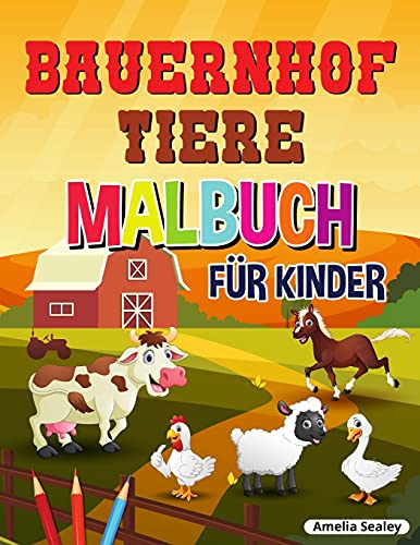 Bauernhof Tiere Malbuch F?·??R Kinder: Super Einfach Und Spa?·?? F?·?±Rbung Seiten Von Bauernhof Tiere F?·??R Entspannung Und Stressabbau (German Edition)