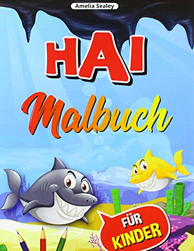 Hai-Malbuch F????R Kinder: Hai-Farbbuch, Niedliche Und Lustige Hai-Farbseiten F????R Kinder, Stressabbauende Und Entspannende Designs (German Edition)