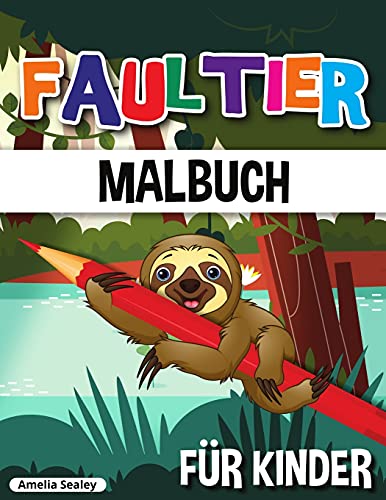 Faultier Malbuch F????R Kinder: Niedliches Faultier Malbuch, Lustiges Faultier Malbuch F????R Kleine Kinder (German Edition) - 9781915015303