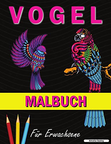 Vogel Malbuch: Ein Malbuch Mit Niedlichen Vogelmotiven Zur Entspannung Und Zum Stressabbau (German Edition) - 9781915015341
