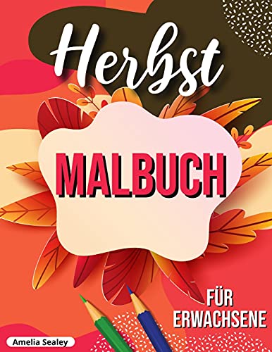 Herbst Malbuch: Entspannendes Herbst Malbuch Mit Beruhigenden Herbst-Szenen (German Edition) - 9781915015358