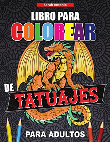 Libro para Colorear de Tatuajes para Adultos : Libro de colorear para relajarse y aliviar el estr??s, Dise??os de tatuajes modernos