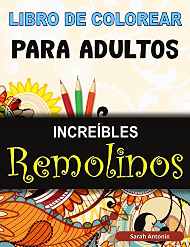Libro de Colorear para Adultos Incre?bles Remolinos : Libro para colorear de Remolinos M?gicos, Libro para colorear de Remolinos Asombrosos para Relajaci?n y Alivio del Estr?s