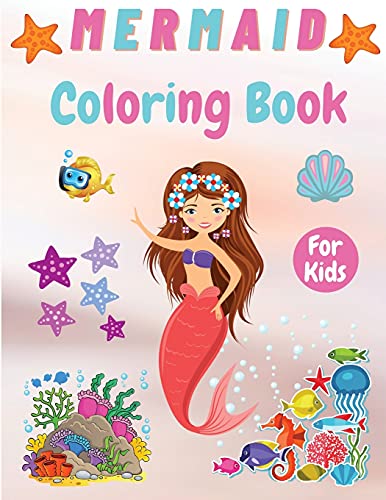 Mermaid Coloring Book For Kids: Adorable Coloring Mermaids For Girls Ages 4 - 8, 8-12, Gorgeous Coloring Activity Book For Kids